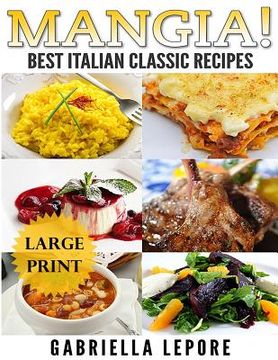 portada Mangia! Classic Italian Recipes **Large Print Edition** (en Inglés)