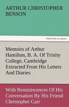 portada memoirs of arthur hamilton, b. a. of trinity college, cambridge extracted from his letters and diaries, with reminiscences of his conversation by his