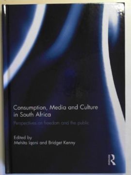 portada Consumption, Media and Culture in South Africa: Perspectives on Freedom and the Public (en Inglés)