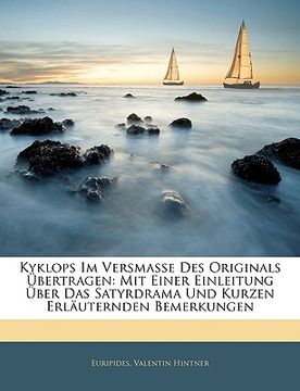 portada Kyklops Im Versmasse Des Originals Ubertragen: Mit Einer Einleitung Uber Das Satyrdrama Und Kurzen Erlauternden Bemerkungen (en Alemán)