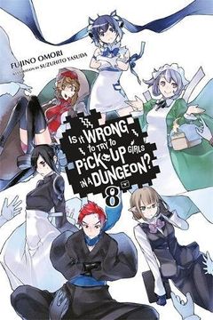 portada Is it Wrong to try to Pick up Girls in a Dungeon? , Vol. 8 (Light Novel) (is it Wrong to Pick up Girls in a Dungeon? ) (in English)