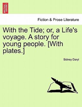 portada with the tide; or, a life's voyage. a story for young people. [with plates.] (en Inglés)