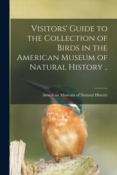 portada Visitors' Guide to the Collection of Birds in the American Museum of Natural History ..