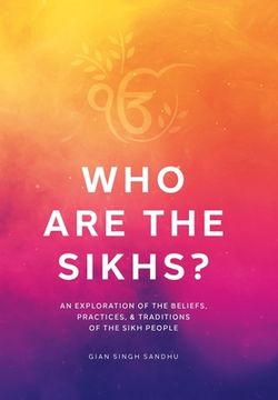 portada Who Are the Sikhs?: An Exploration of the Beliefs, Practices, & Traditions of the Sikh People (en Inglés)