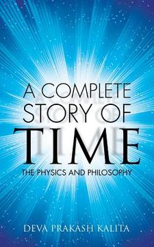 portada A complete story of time: The Physics and Philosophy (en Inglés)