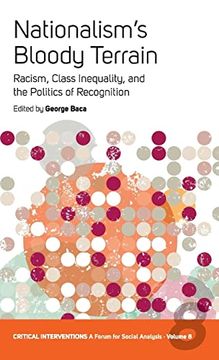 portada Nationalism's Bloody Terrain: Racism, Class Inequality, and Politics of Recognition (Critical Interventions: A Forum for Social Analysis) (en Inglés)