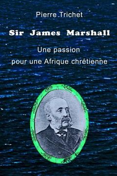 portada Sir James Marshall: Une passion pour une Afrique chrétienne (en Francés)