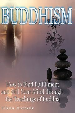 portada Buddhism: How to Find Fulfilment and Still Your Mind Through the Teachings of Buddha (in English)
