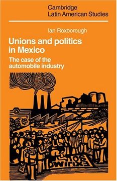 portada Unions and Politics in Mexico: The Case of the Automobile Industry (Cambridge Latin American Studies) (en Inglés)