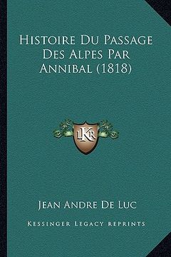 portada Histoire Du Passage Des Alpes Par Annibal (1818) (en Francés)