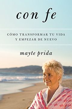 portada Con fe: Cómo Transformar tu Vida y Empezar de Nuevo (in Spanish)