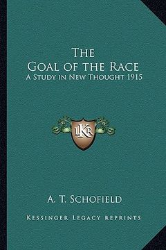 portada the goal of the race: a study in new thought 1915 (en Inglés)