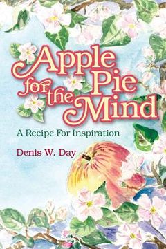 portada Apple Pie For The Mind: A Recipe For Inspiration (en Inglés)