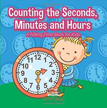portada Counting the Seconds, Minutes and Hours | A Telling Time Book for Kids