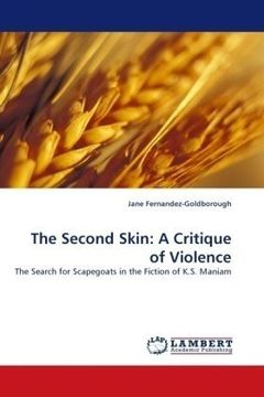 portada The Second Skin: A Critique of Violence: The Search for Scapegoats in the Fiction of K.S. Maniam