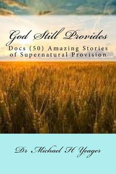 portada God Still Provides: Docs (50) Amazing Stories of Supernatural Provision (en Inglés)