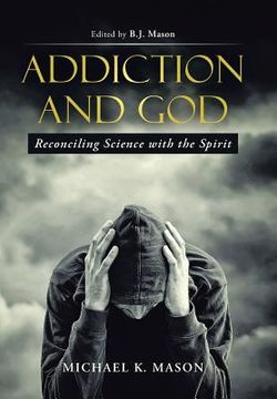 portada Addiction and God: Reconciling Science with the Spirit