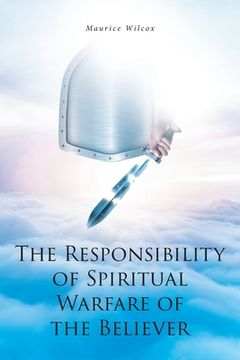 portada The Responsibility of Spiritual Warfare of the Believer (en Inglés)