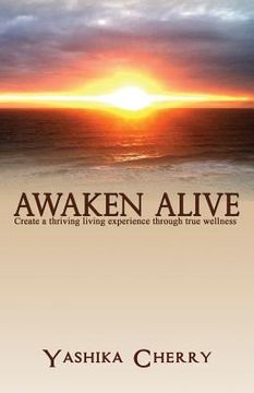 portada Awaken Alive: Create a thriving living experience through true wellness (en Inglés)