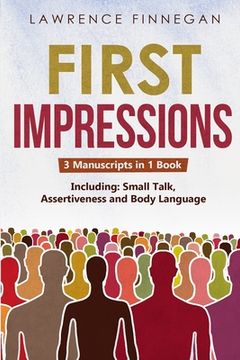 portada First Impressions: 3-in-1 Guide to Master Small Talk, Assertive Communication Skills, Introductions & Make Friends (en Inglés)