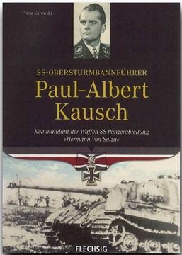 portada SS-Obersturmbannführer Paul-Albert Kausch: Kommandant der Waffen-SS-Panzerabteilung "Hermann von Salza" (en Alemán)