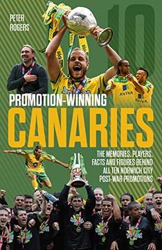 portada Promotion Winning Canaries: Memories, Players, Facts and Figures Behind All of Norwich City's Post-War Promotions (en Inglés)