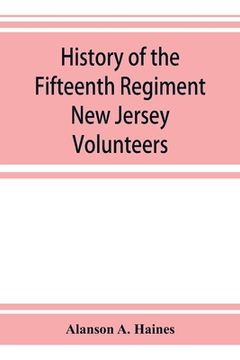 portada History of the Fifteenth Regiment New Jersey Volunteers (en Inglés)