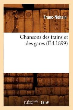 portada Chansons Des Trains Et Des Gares (Éd.1899) (en Francés)
