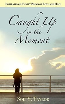 portada Caught Up in the Moment: Inspirational Family Poems of Love and Hope