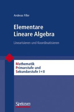 portada Elementare Lineare Algebra: Linearisieren und Koordinatisieren (en Alemán)