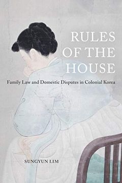 portada Rules of the House: Family law and Domestic Disputes in Colonial Korea (Global Korea) (en Inglés)