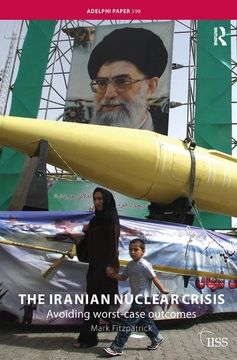 portada The Iranian Nuclear Crisis: Avoiding Worst-Case Outcomes