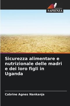 portada Sicurezza alimentare e nutrizionale delle madri e dei loro figli in Uganda (en Italiano)