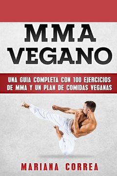 portada MMA Vegano: UNA GUIA COMPLETA CON 100 EJERCICIOS DE MMA y UN PLAN DE COMIDAS VEGANAS (in Spanish)
