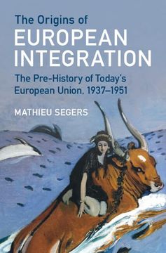 portada The Origins of European Integration: The Pre-History of Today's European Union, 1937–1951 (en Inglés)