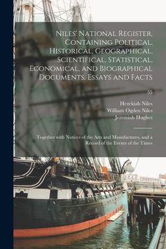 portada Niles' National Register, Containing Political, Historical, Geographical, Scientifical, Statistical, Economical, and Biographical Documents, Essays an (en Inglés)