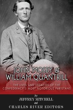 portada John Mosby and William Quantrill: The Lives and Legacies of the Confederacy's Most Notorious Partisans (en Inglés)