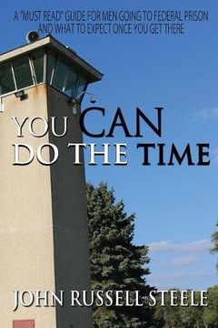 portada You CAN Do The Time: A men's guide on going to federal prison and what to expect once you get there
