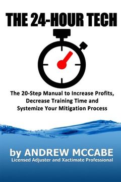 portada The 24-Hour Tech: Increase Profits, Decrease Training Time and Systemize Your Mitigation Process (The Claim Clinic) (Volume 1)