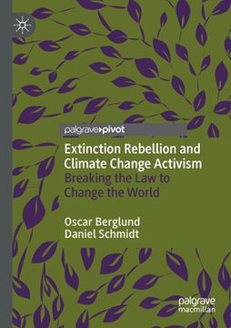 portada Extinction Rebellion and Climate Change Activism: Breaking the Law to Change the World (in English)