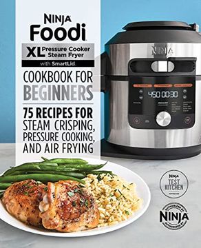 portada The Official Ninja Foodi Smartlid Cookbook for Beginners: 75 Recipes for Steam Crisping and Baking, Pressure Cooking, air Frying & More (Ninja Cookbooks) (en Inglés)