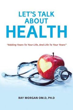 portada Let's Talk about Health: "Adding Years To Your Life, And Life To Your Years"
