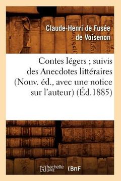 portada Contes Légers Suivis Des Anecdotes Littéraires (Nouv. Éd., Avec Une Notice Sur l'Auteur) (Éd.1885) (in French)
