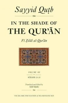 portada In the Shade of the Qur'an Vol. 12 (fi Zilal Al-Qur'an): Surah 21 Al-Anbiya - Surah 25 Al-Furqan (in the Shade of the qur an, 12) (en Inglés)