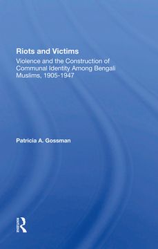 portada Riots and Victims: Violence and the Construction of Communal Identity Among Bengali Muslims, 19051947 [Hardcover ] (in English)