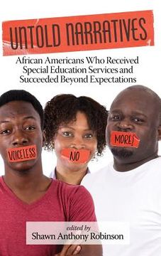 portada Untold Narratives: African Americans Who Received Special Education Services and Succeeded Beyond Expectations (HC) (en Inglés)