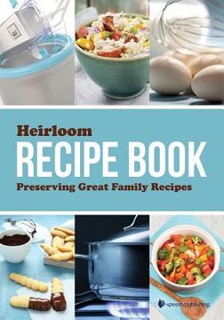 portada Heirloom Recipe Book: Preserving Great Family Recipes (en Inglés)