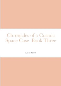 portada Chronicles of a Cosmic Space Case Book Three (en Inglés)