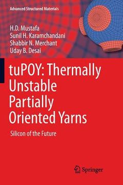 portada Tupoy: Thermally Unstable Partially Oriented Yarns: Silicon of the Future (en Inglés)