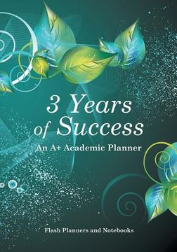 portada 3 Years of Success: An A+ Academic Planner (en Inglés)